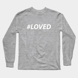 LOVED (white) Long Sleeve T-Shirt